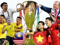 Nhận định Malaysia vs Việt Nam ( 19h45, 11/12) Chung kết AFF Cup 2018: Vào hang bắt hổ